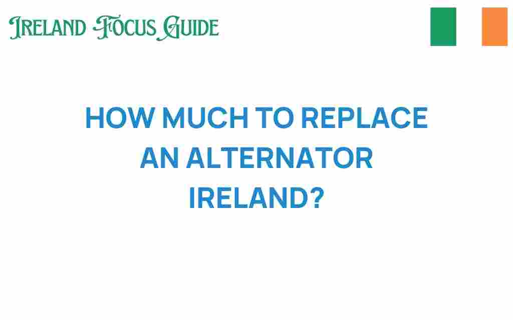 how-much-to-replace-an-alternator-ireland