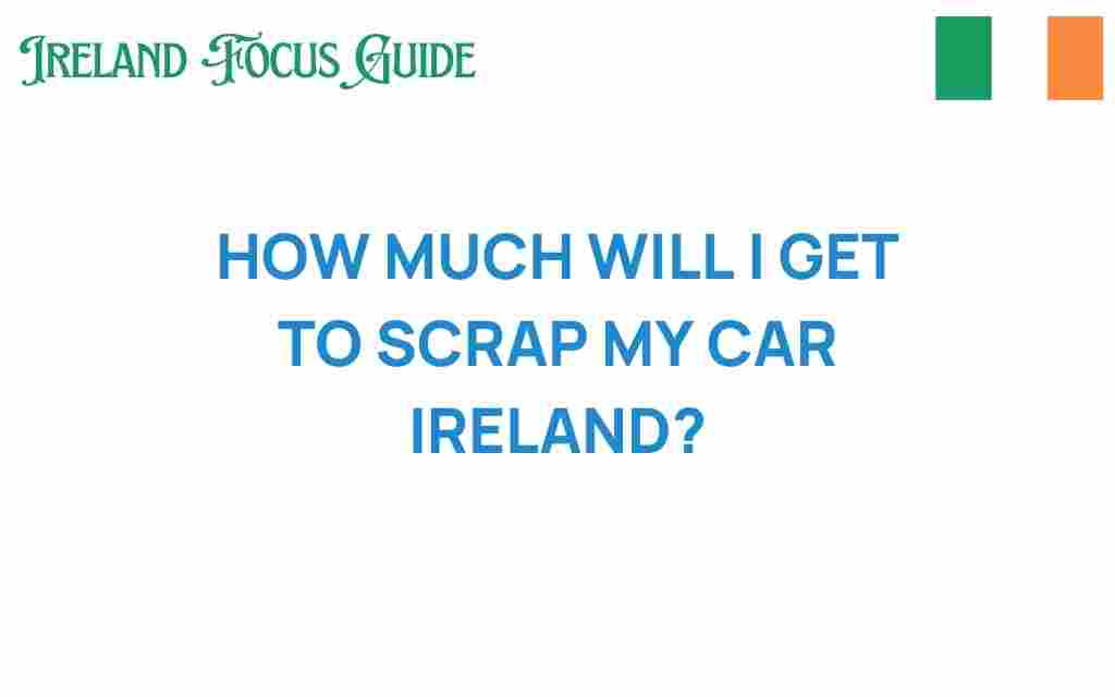 how-much-will-i-get-to-scrap-my-car-ireland