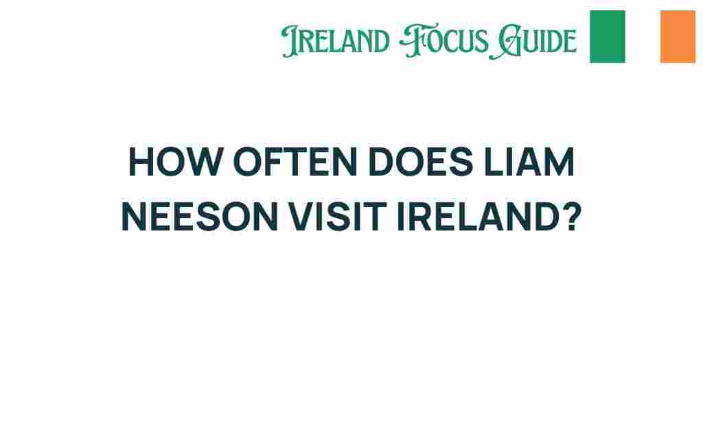 liam-neeson-ireland-visits