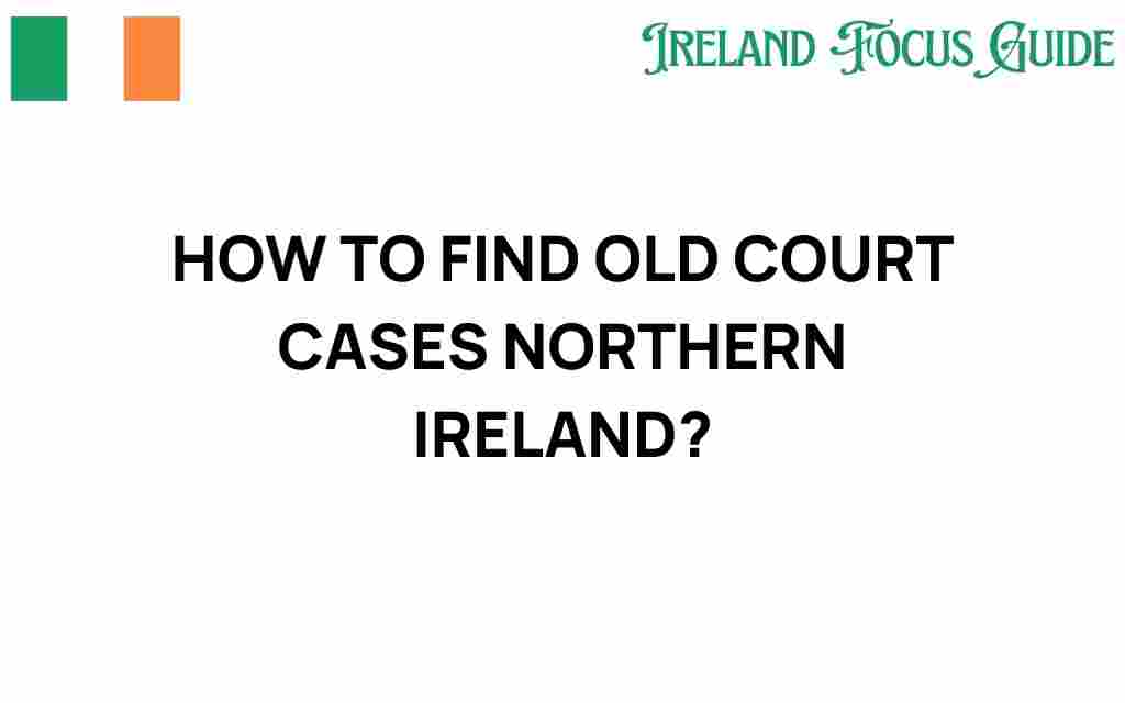 find-old-court-cases-northern-ireland