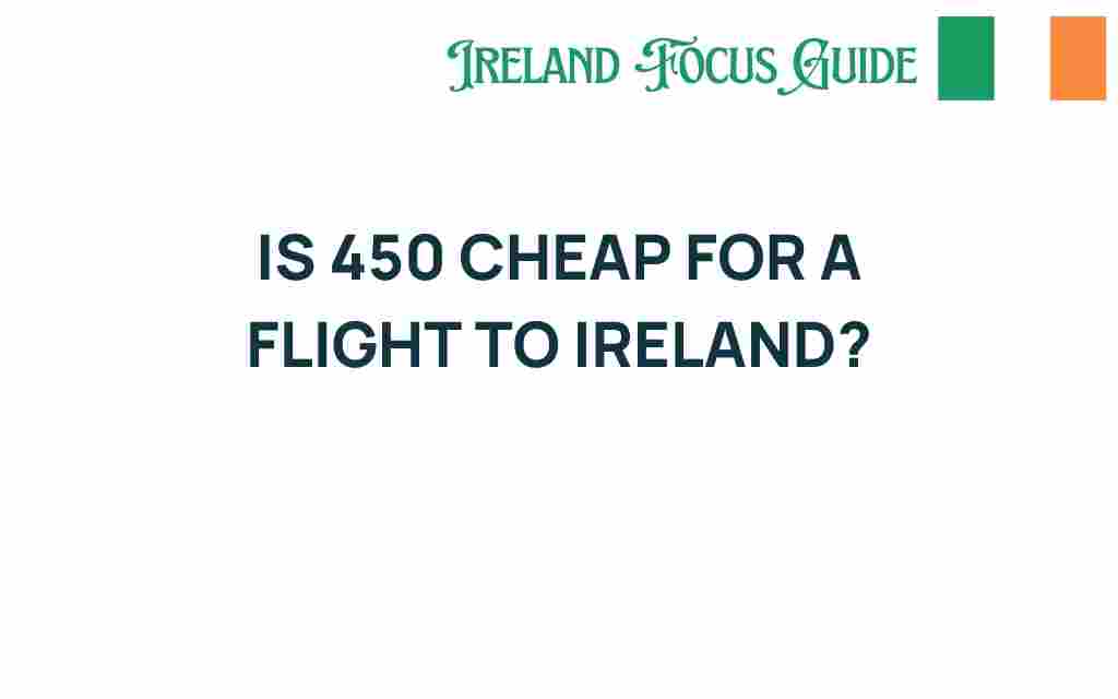 is-450-cheap-for-a-flight-to-ireland