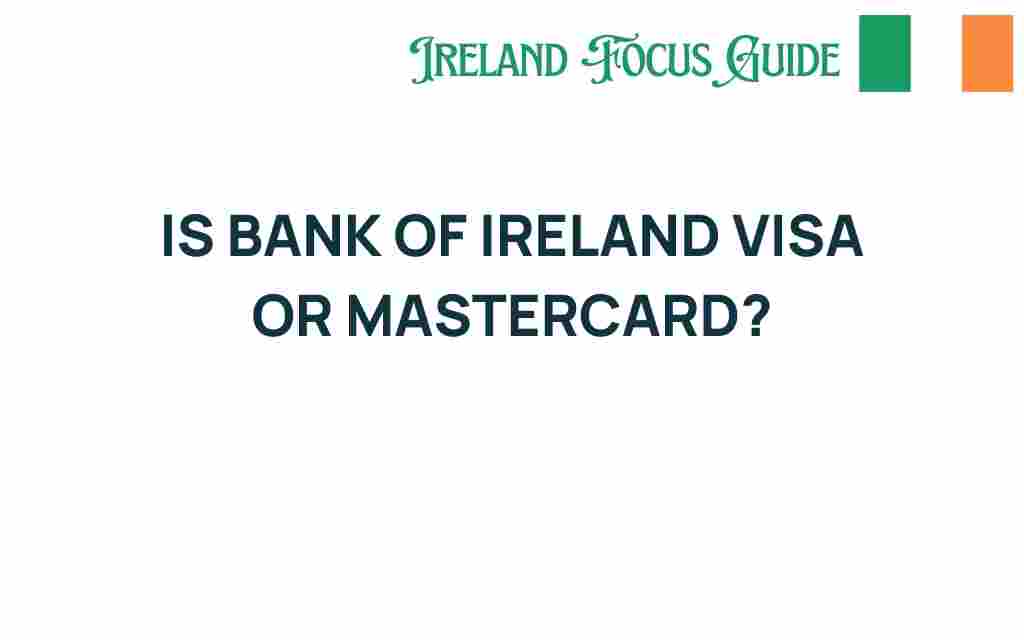 is-bank-of-ireland-visa-or-mastercard