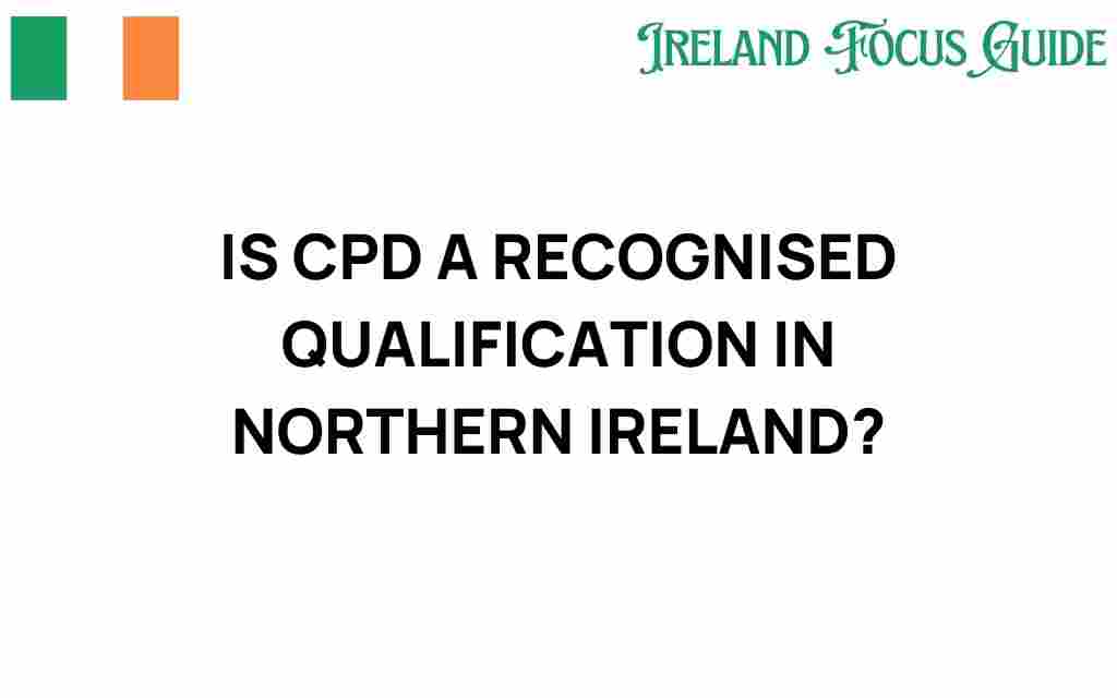 is-cpd-a-recognised-qualification-northern-ireland