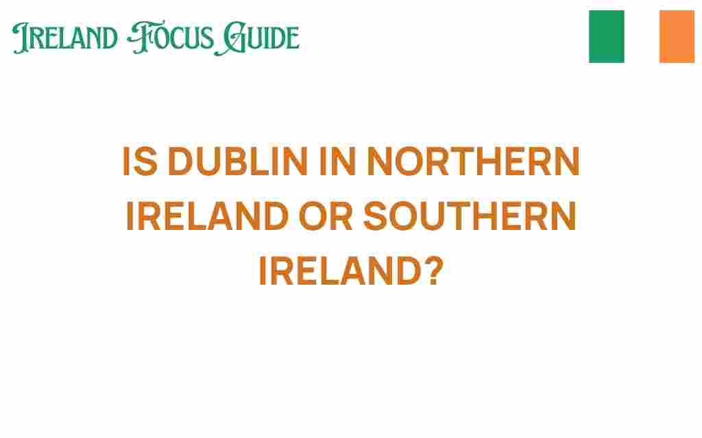is-dublin-in-northern-ireland-or-southern-ireland