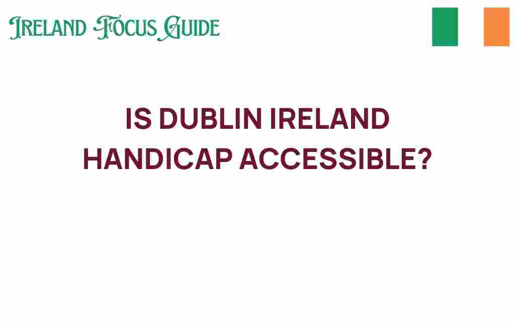is-dublin-ireland-handicap-accessible
