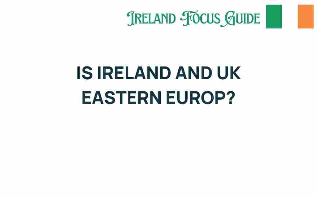 is-ireland-and-uk-eastern-europe