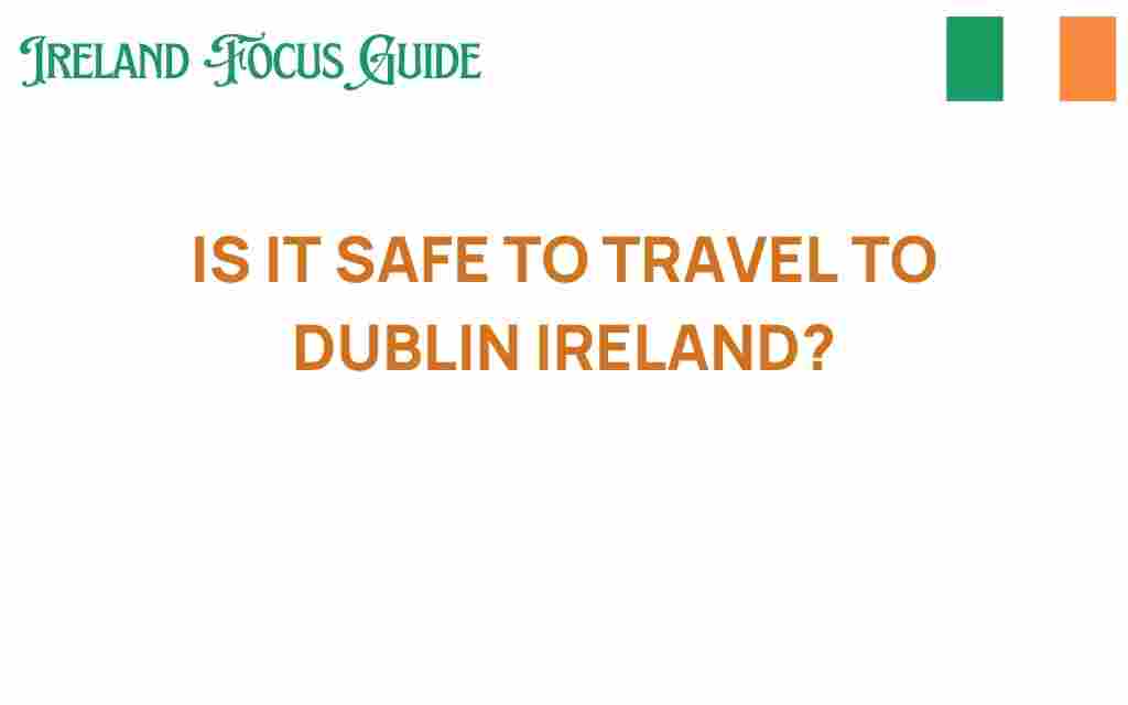 is-it-safe-to-travel-to-dublin-ireland