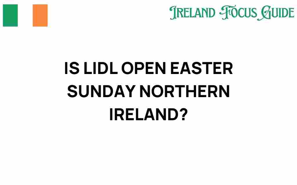 is-lidl-open-easter-sunday-northern-ireland
