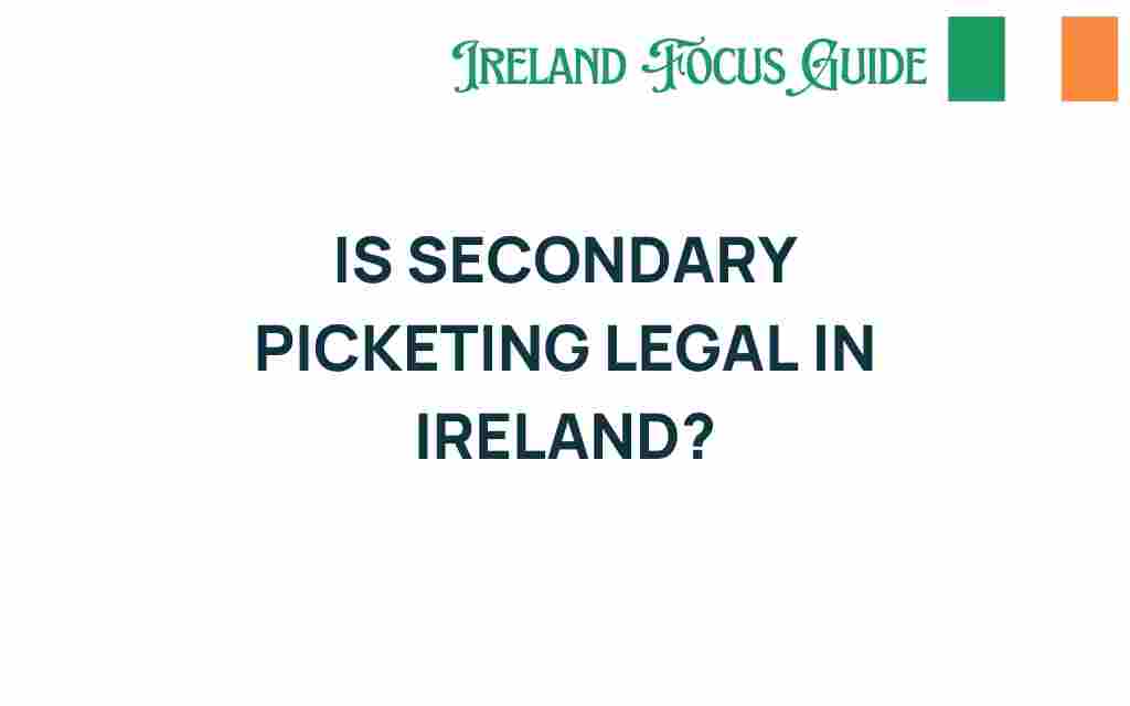 is-secondary-picketing-legal-in-ireland