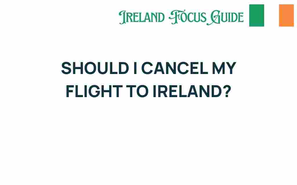 should-i-cancel-my-flight-to-ireland