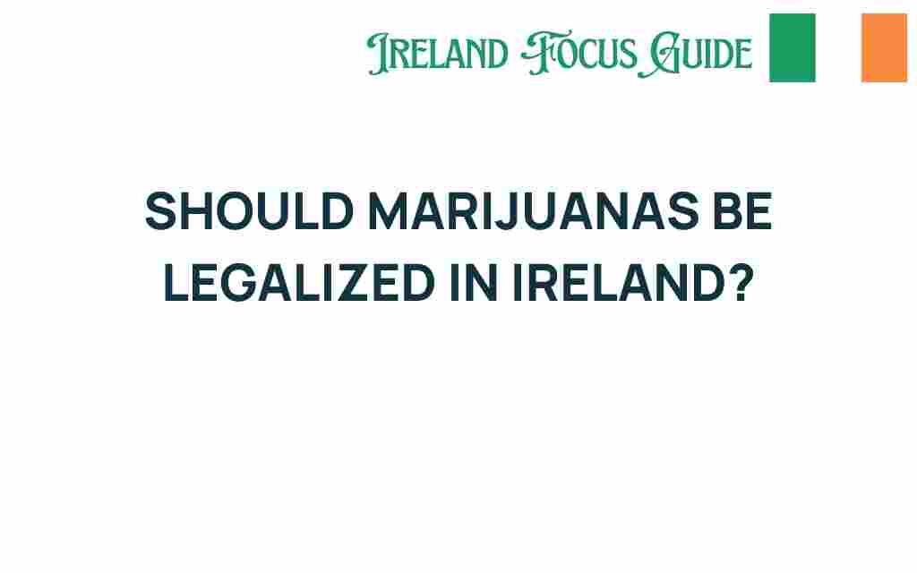 should-marijuana-be-legalized-in-ireland