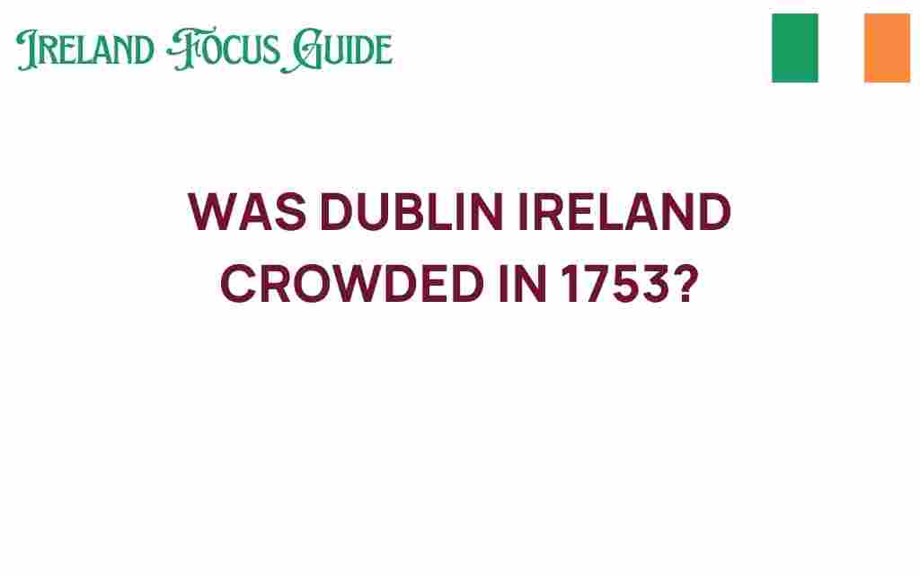 was-dublin-ireland-crowded-in-1753