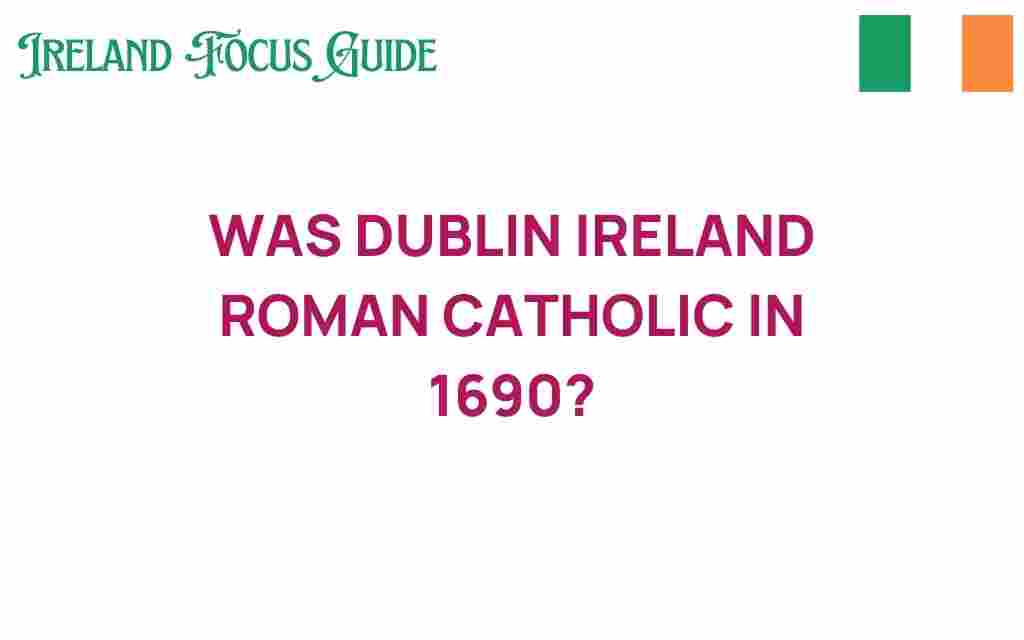 was-dublin-ireland-roman-catholic-1690