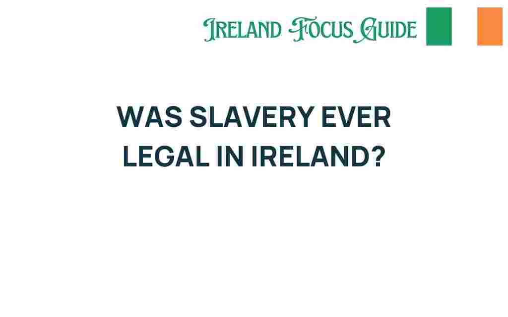 was-slavery-ever-legal-in-ireland