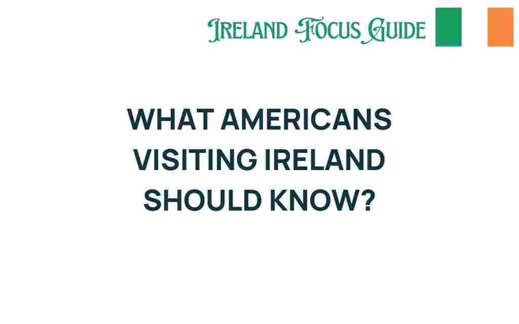 americans-visiting-ireland-what-you-should-know