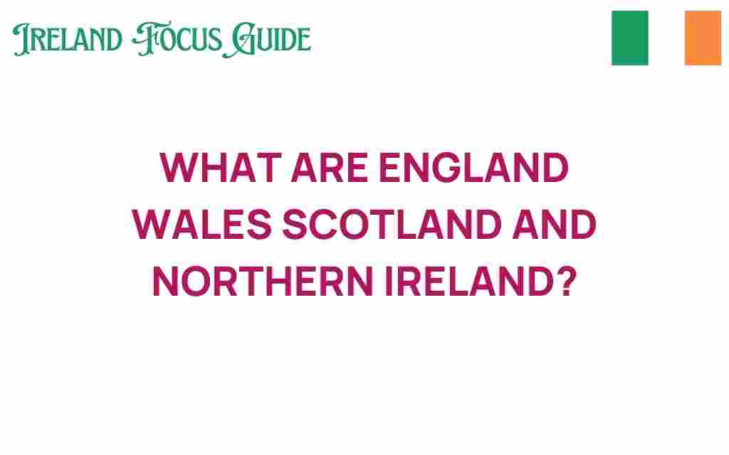 what-are-england-wales-scotland-northern-ireland