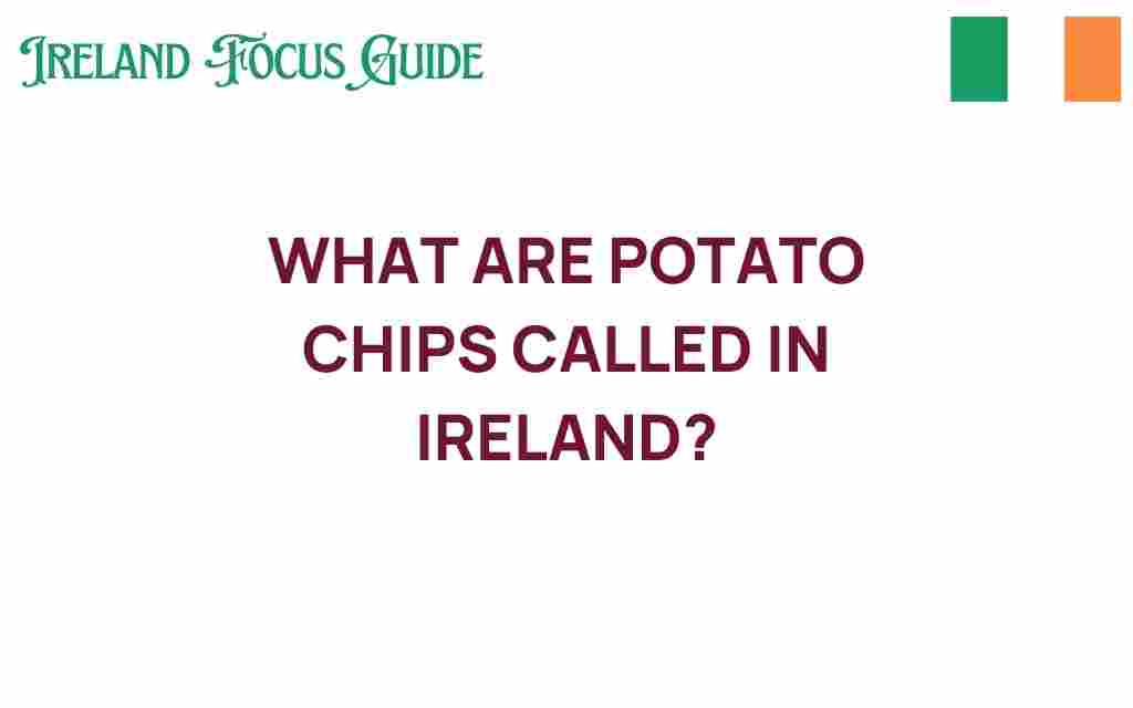 what-do-they-call-potato-chips-in-ireland