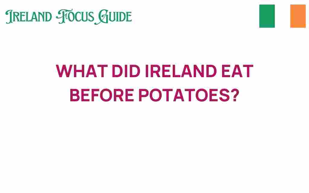 what-did-ireland-eat-before-potatoes