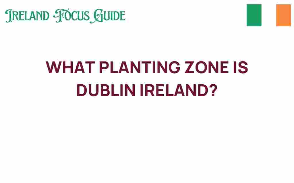 what-planting-zone-is-dublin-ireland