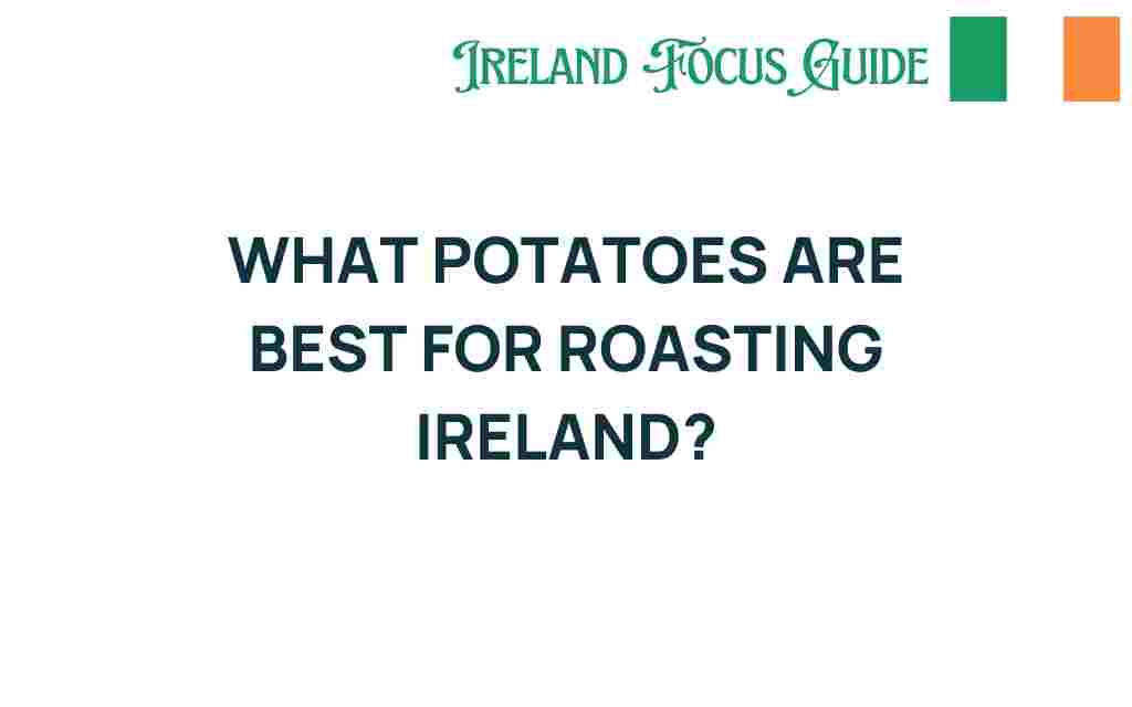best-potatoes-roasting-ireland