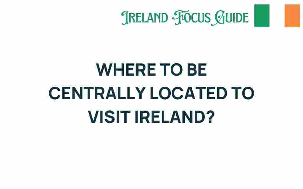 central-locations-visit-ireland