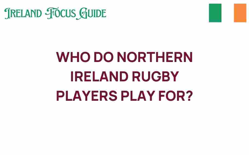 who-do-northern-ireland-rugby-players-represent