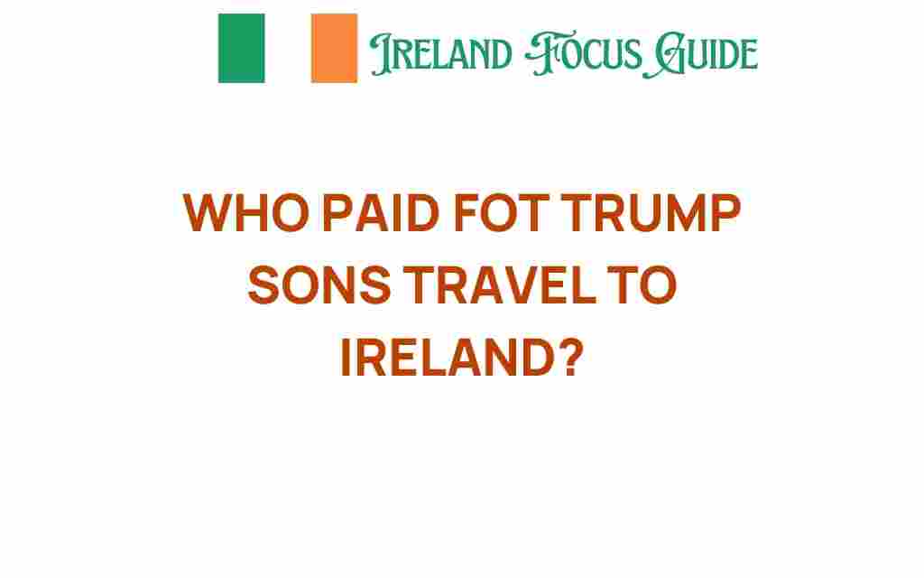 who-paid-for-trump-sons-travel-ireland
