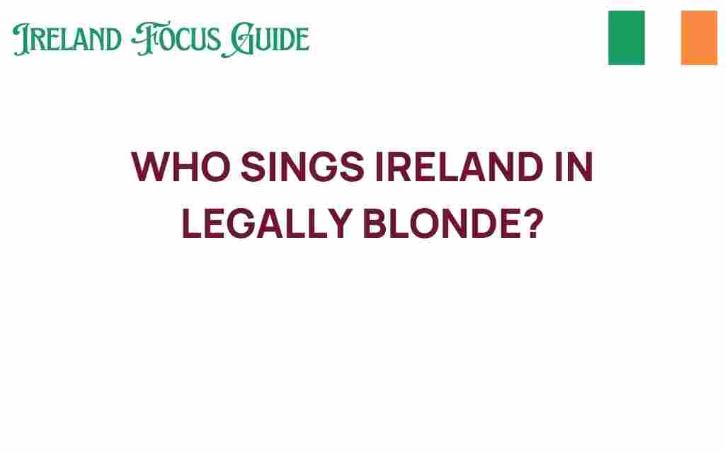 who-sings-ireland-legally-blonde