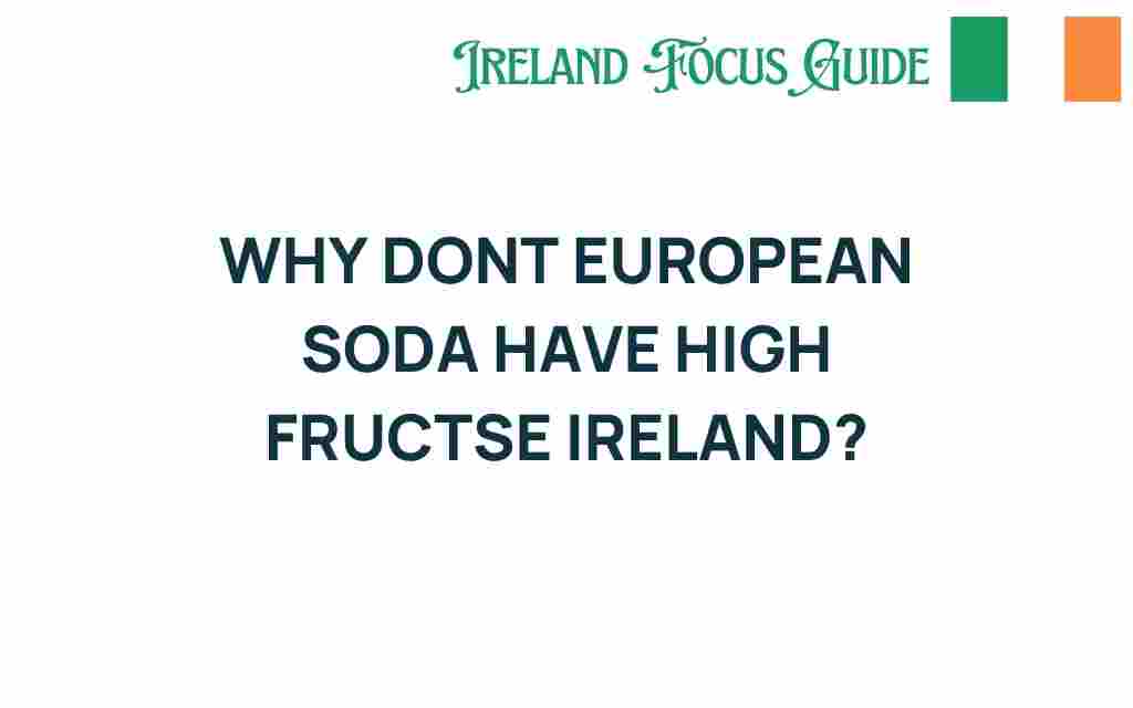 why-dont-european-sodas-contain-high-fructose