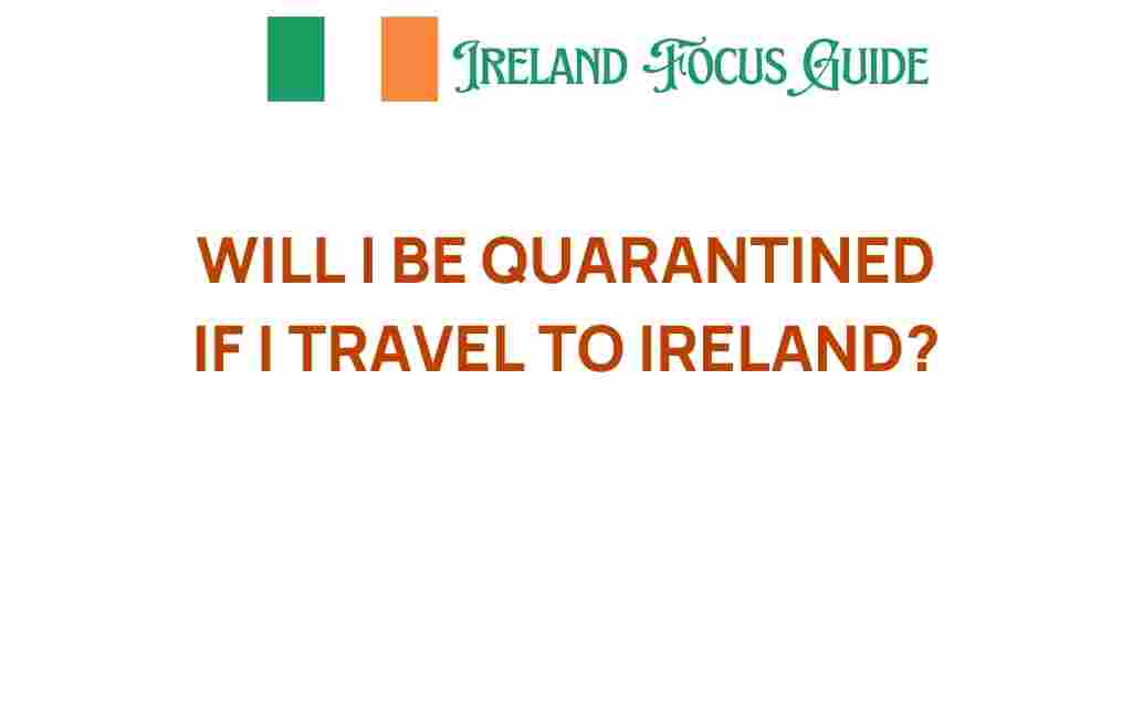 will-i-be-quarantined-if-i-travel-to-ireland