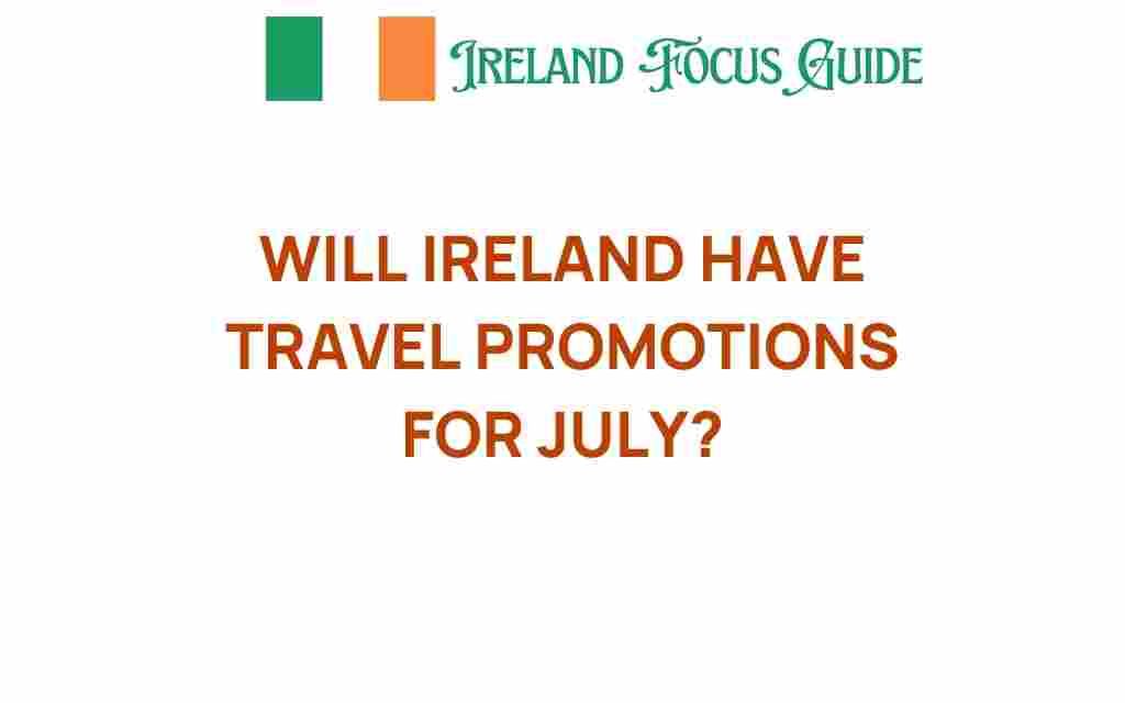 will-ireland-have-travel-promotions-for-july
