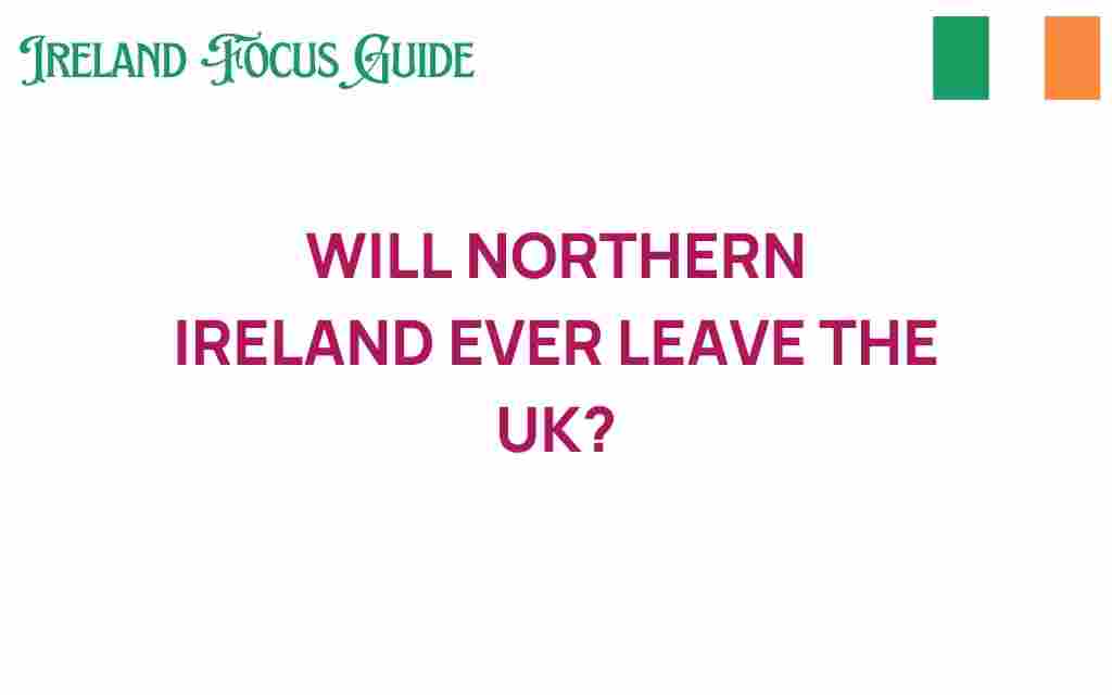 will-northern-ireland-ever-leave-uk
