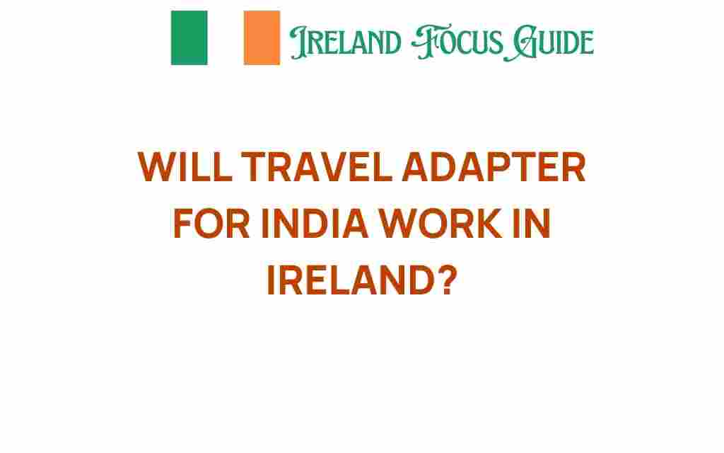 will-travel-adapter-for-india-work-in-ireland